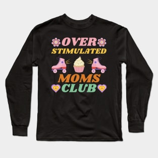 OVERSTIMULATED MOMS CLUB CUTE CUPCAKE SKATING SKATES FUNNY MOTHER RETRO VINTAGE 70s 80s TRENDY STYLISH Original Design Long Sleeve T-Shirt